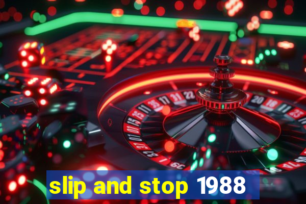 slip and stop 1988